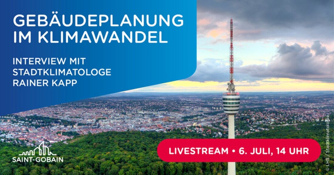 Welchen Einfluss hat der Klimawandel auf die Gebäudeplanung? Saint-Gobain lädt am 6. Juli 2021 zum Livestream-Event.